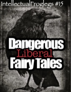 Dangerous Liberal Fairy Tales